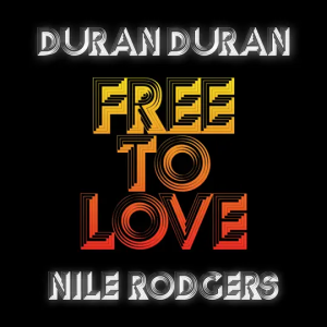 Duran Duran - Free to Love (feat Nile Rodgers)