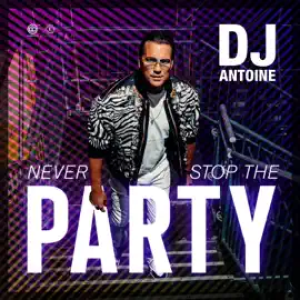 DJ Antoine - Never Stop The Party