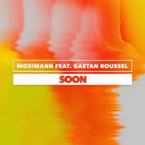 Mosimann - Soon (feat Gaetan Roussel)