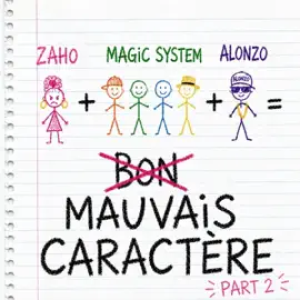Zaho, Magic System & Alonzo - Mauvais Caractère (Part. 2)