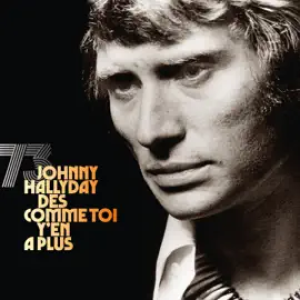 Johnny Hallyday - Des comme toi y'en a plus