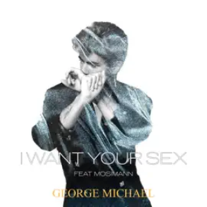 George Michael - I Want Your Sex (feat Mosimann)