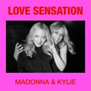 Madonna & Kylie Minogue - Love Sensation (Afterhours Radio Edit)